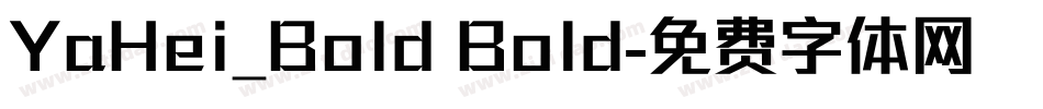 YaHei_Bold Bold字体转换 YaHei_Bold Bold字体转换